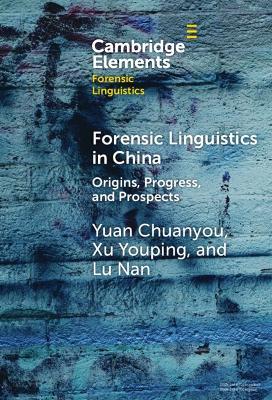 Forensic Linguistics in China: Origins, Progress, and Prospects - Yuan Chuanyou,Xu Youping,Lu Nan - cover