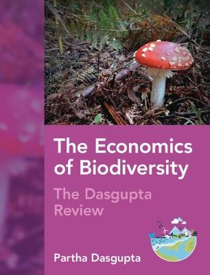 The Economics of Biodiversity: The Dasgupta Review - Partha Dasgupta - cover