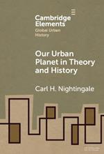 Our Urban Planet in Theory and History