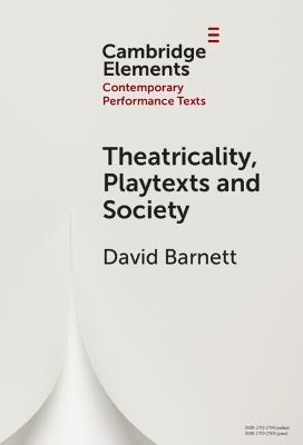 Theatricality, Playtexts and Society - David Barnett - cover