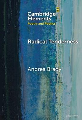 Radical Tenderness: Poetry in Times of Catastrophe - Andrea Brady - cover