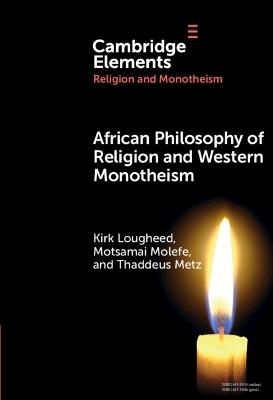 African Philosophy of Religion and Western Monotheism - Kirk Lougheed,Motsamai Molefe,Thaddeus Metz - cover