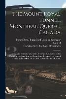 The Mount Royal Tunnel, Montreal, Quebec, Canada: Being Built by Mackenzie, Mann & Company, Limited, for the Canadian Northern Montreal Tunnel and Terminal Co., Limited as an Entry Into Montreal for the Canadian Northern Railway - cover