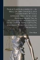 Pierce Egan's Account of the Trial of John Thurtell and Joseph Hunt. With an Appendix, Disclosing Some Extraordinary Facts, Exclusively in the Possession of the Editor. With Portraits, and Many Other Illustrative Engravings [electronic Resource]