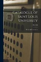 Catalogue of Saint Louis University; 1895-1900
