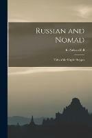 Russian and Nomad: Tales of the Kirghiz Steppes