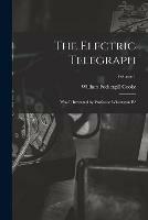 The Electric Telegraph: Was It Invented by Professor Wheatston E?; Volume 1