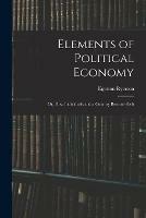 Elements of Political Economy: or, How Individuals and a Country Become Rich