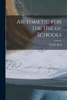 Arithmetic for the Use of Schools [microform]