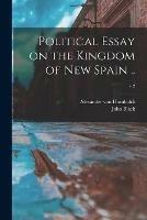 Political Essay on the Kingdom of New Spain ..; v.2