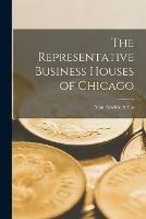 The Representative Business Houses of Chicago