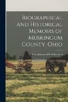 Biographical and Historical Memoirs of Muskingum County, Ohio - cover