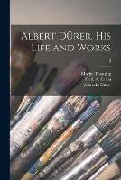 Albert Durer, His Life and Works; 2