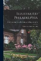 Illustrated Philadelphia: Its Wealth and Industries. 1889