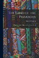 The Land of the Pharaohs: Egypt and Sinai: Illustrated by Pen and Pencil