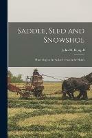 Saddle, Sled and Snowshoe [microform]: Pioneering on the Saskatchewan in the Sixties