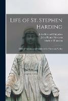 Life of St. Stephen Harding: Abbot of Citeaux and Founder of the Cistercian Order