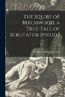 The Squire of Beechwood, a True Tale of Scrutator [pseud.]; 3