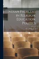 Indian Problems in Religion, Education, Politics