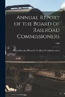 Annual Report of the Board of Railroad Commissioners; 1885