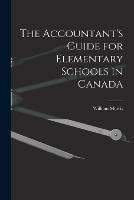 The Accountant's Guide for Elementary Schools in Canada [microform]