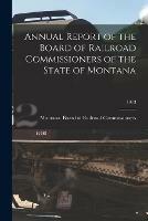 Annual Report of the Board of Railroad Commissioners of the State of Montana; 1913