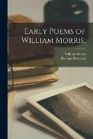 Early Poems of William Morris; - William 1834-1896 Morris,Florence Harrison - cover