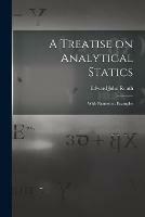 A Treatise on Analytical Statics: With Numerous Examples