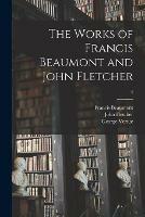 The Works of Francis Beaumont and John Fletcher; 4