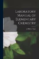 Laboratory Manual of Elementary Chemistry [microform]