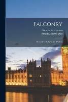 Falconry: Its Claims, History, and Practice