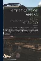 In the Court of Appeal [microform]: Appeal From the County Court of the County of Middlesex, Between Silas G. Moore (appellant) Plaintiff, and the Grand Trunk Railway of Canada (respondents) Defendants: Appeal Book, Elliot & Jarvis, Solicitors For...