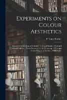 Experiments on Colour Aesthetics [microform]: Binary Combinations of Colours, Tints and Shades: First and Second Articles: Thesis Presented to the University of Toronto for the Degree of Doctor of Philosophy