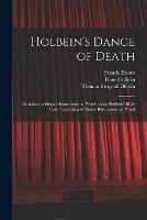 Holbein's Dance of Death: Exhibited in Elegant Engravings on Wood; Also, Holbein's Bible Cuts: Consisting of Ninety Illustrations on Wood - Francis 1757-1834 Douce - cover