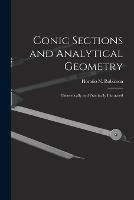 Conic Sections and Analytical Geometry; Theoretically and Practically Illustrated