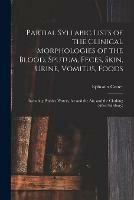 Partial Syllabic Lists of the Clinical Morphologies of the Blood, Sputum, Feces, Skin, Urine, Vomitus, Foods: Including Potable Waters, Ice and the Air, and the Clothing (after Salisbury)