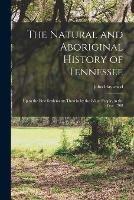 The Natural and Aboriginal History of Tennessee: up to the First Settlements Therein by the White People, in the Year 1768