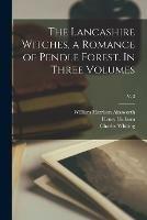 The Lancashire Witches, a Romance of Pendle Forest. In Three Volumes; v. 3