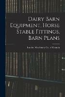 Dairy Barn Equipment, Horse Stable Fittings, Barn Plans