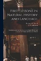 First Lessons in Natural History and Language: Entertaining and Instructive Lessons in Natural History and Language, for Primary and Grammar Schools