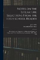 Notes on the Literature Selections From the High School Reader: Prescribed by the Department of Education of Ontario for Primary and Public School Leaving Examinations, 1896, 1897, 1898 - Frederick Henry 1863-1917 Sykes - cover