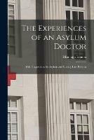 The Experiences of an Asylum Doctor; With Suggestions for Asylum and Lunacy Law Reform - Montagu Lomax - cover