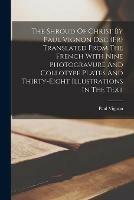 The Shroud Of Christ By Paul Vignon D.sc (Fr) Translated From The French With Nine Photogravure And Collotype Plates And Thirty-Eight Illustrations In The Text