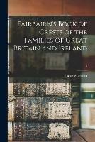 Fairbairn's Book of Crests of the Families of Great Britain and Ireland; 2 - James Fairbairn - cover
