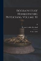 Biographies of Homeopathic Physicians, Volume 30: Stearns - Sylvis; 30