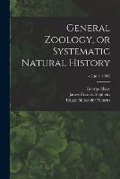 General Zoology, or Systematic Natural History; v.7: pt.1 (1809)