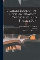 Cassell's Book of In-door Amusements, Card Games, and Fireside Fun; With Numerous Illustrations