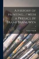 A History of Painting... / With a Preface by Frank Brangwyn; 5