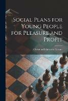 Social Plans for Young People [microform] for Pleasure and Profit