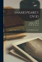 Shakespeare's Ovid: Being Arthur Golding's Translation of the Metamorphoses